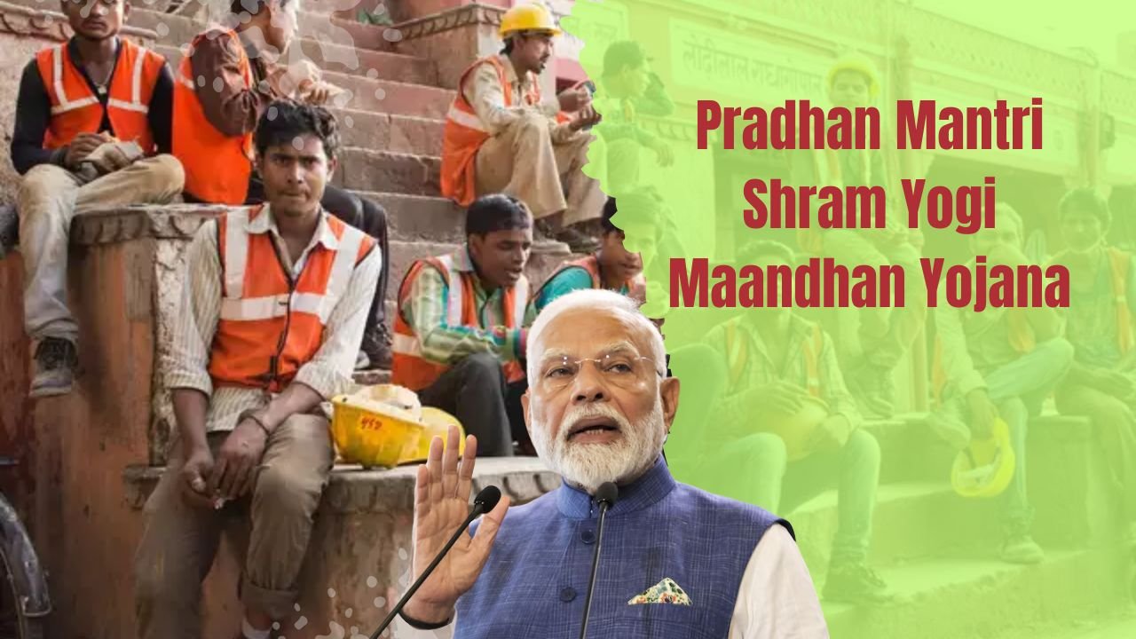 Pradhan Mantri Shram Yogi Maandhan Yojana